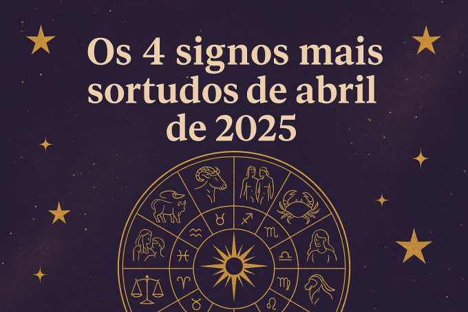 Os 4 signos mais sortudos de Abril