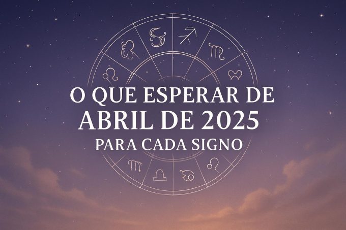 Abril de 2025 para cada Signo