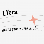 LIBRA ANTES QUE O ANO ACABE