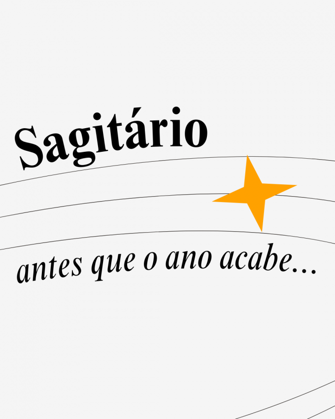 Sagitário antes que o ano acabe